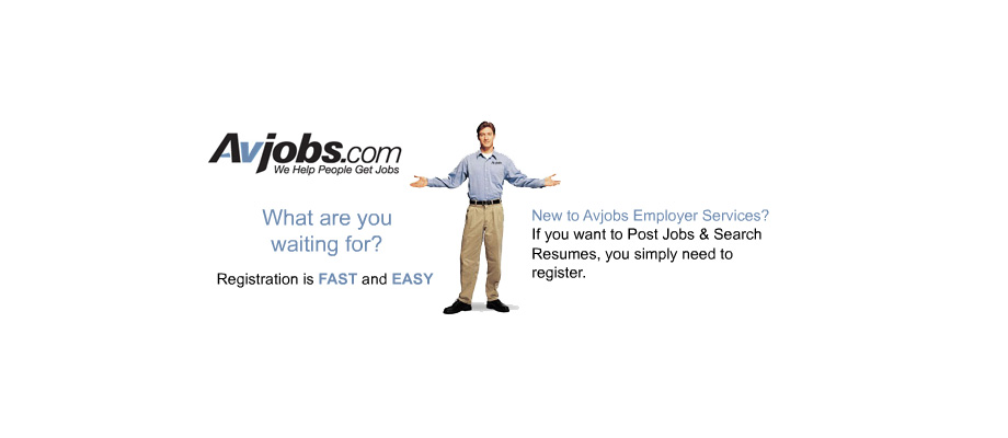 New to Avjobs Employer Services? If you want to Add Jobs, Search Resumes, locate and contact applicants you'll need to register first.