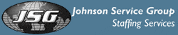 Johnson Service Group Inc-Johnson Service Group, Inc. is among the nation's leading multifaceted staffing and technical service companies, specializing in providing human resource solutions to staffing requirements for our client companies   JSG has been establishing our position as a leader in the staffing industry since 1983.  JSG growth throughout the years has extended to offices throughout the nation.  We serve multiple industries from our major offices headquarted in Chicago, Illinois and Atlanta, Georgia, and our other offices in South Carolina, Oklahoma and Tennessee.